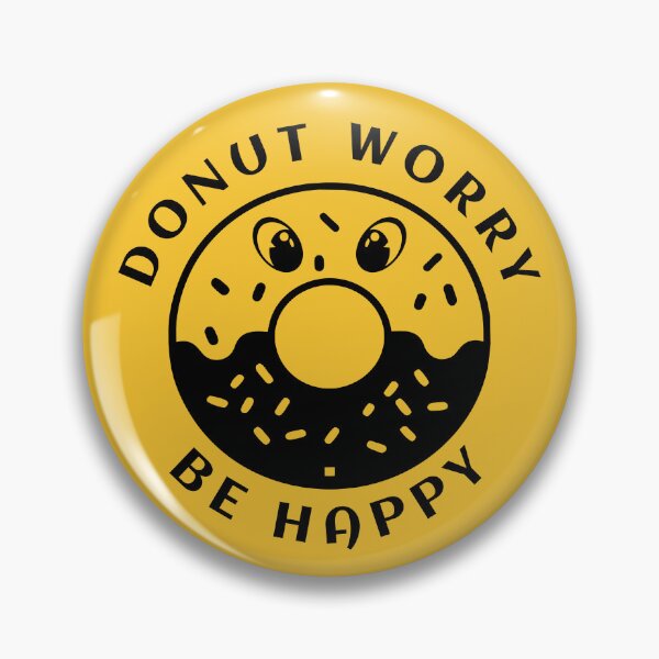 Item preview, Donut Worry Be Happy Donut Funny designed and sold by Sachie's Studio.