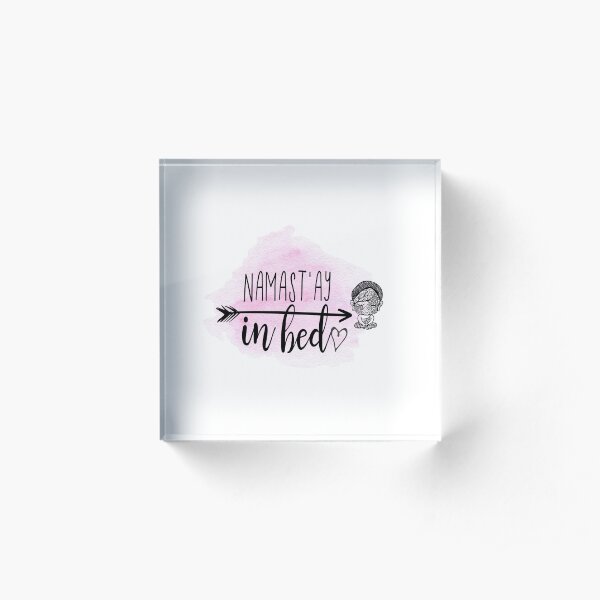 Namaste in Bed today in pink Acrylic Block