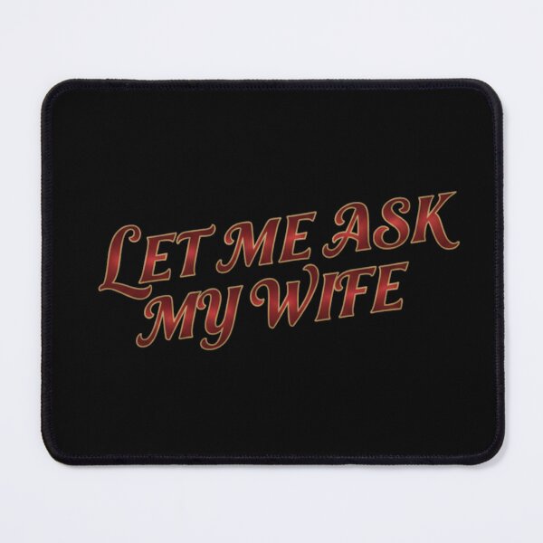 Item preview, Let Me Ask My Wife designed and sold by Meryem Mamouni.