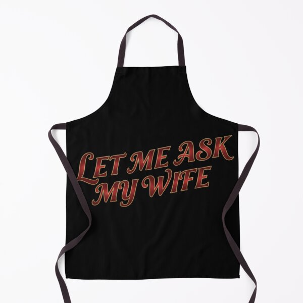 Item preview, Let Me Ask My Wife designed and sold by Meryem Mamouni.