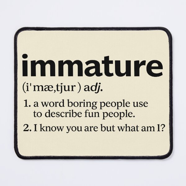 Item preview, Immature Funny Dictionary Definition – Sarcastic Humor Dictionary Style designed and sold by shmupod.