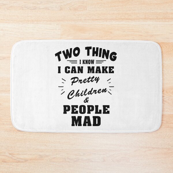 Item preview, Two Things I Know I Can Make Pretty Children & People Mad designed and sold by karmastore.