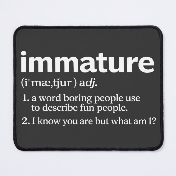 Item preview, Immature Definition Funny Quote – Sarcastic Humor Dictionary Style designed and sold by shmupod.
