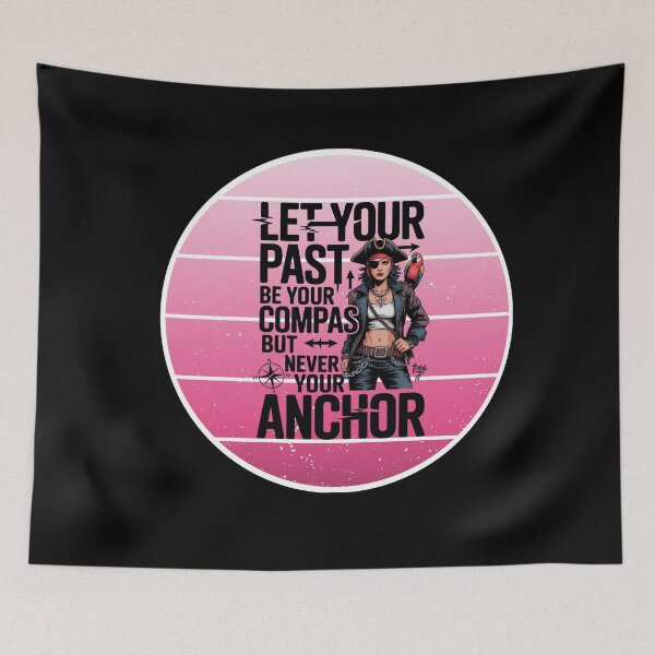 Item preview, Let Your Past Be Your Compass But Never Your Anchor designed and sold by Naitsebas.