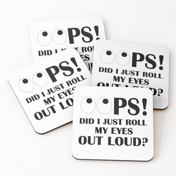 Item preview, Oops! Did I Just Roll My Eyes Out Loud? designed and sold by karmastore.