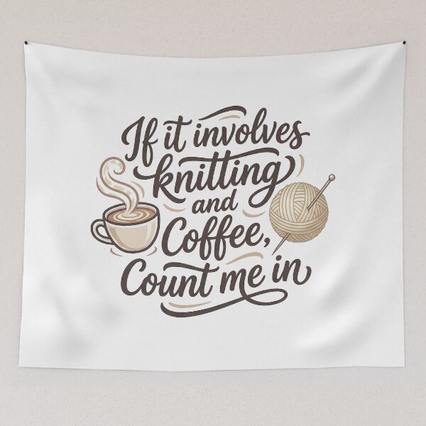 Item preview, If It Involves Knitting and Coffee, Count Me In – Cozy Crochet & Coffee Lover Design designed and sold by Verycutethings.