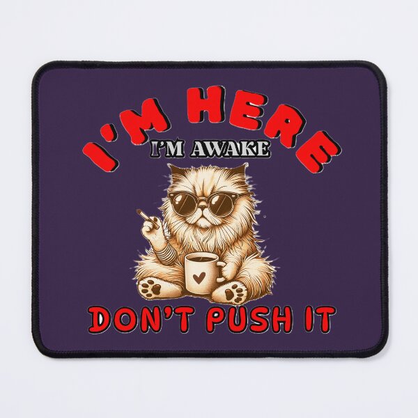 Item preview, I'm Here I'm Awake Don't Push It Cute Cat Coffee Humor designed and sold by Lovemountain.