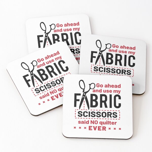 Item preview, Go Ahead and Use My Fabric Scissors Said No Quilter Ever  Funny Quilting designed and sold by jaygo.