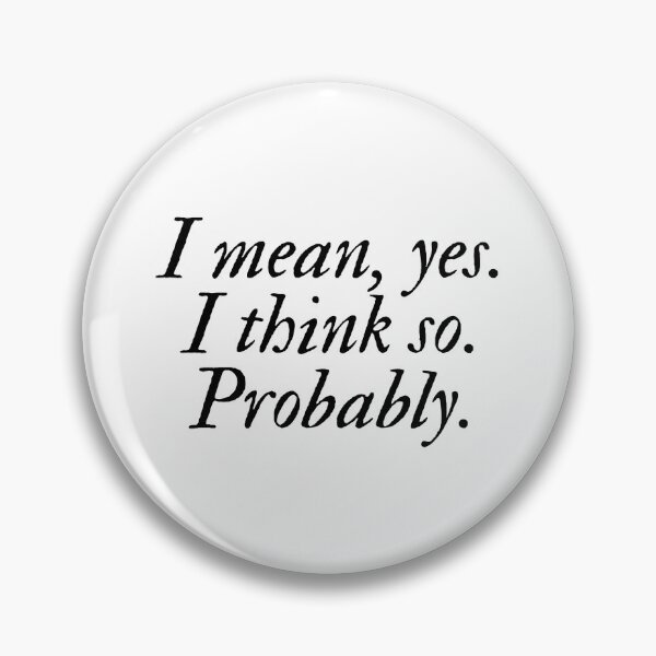 Item preview, “I Mean, Yes. I Think So. Probably.” Heated Rivalry Quote Sticker designed and sold by annebmeadows.