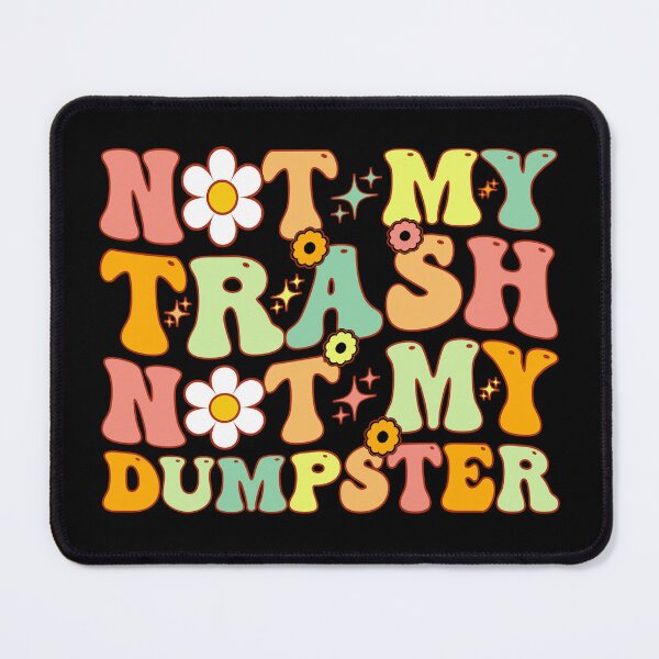 Item preview, Not My Trash Not My Dumpster Humorous Funny Joke designed and sold by T-DESIGNEDZ.