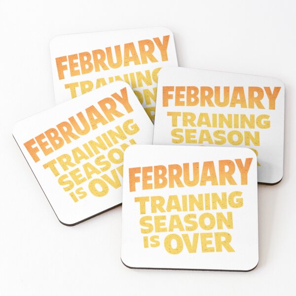 Item preview, February Training Season Is Over – Funny Gym Quote designed and sold by PRfoxy.