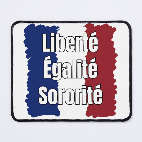 Item preview, "Liberté, Égalité, Sororité" French phrase designed and sold by AndysTeeShop.