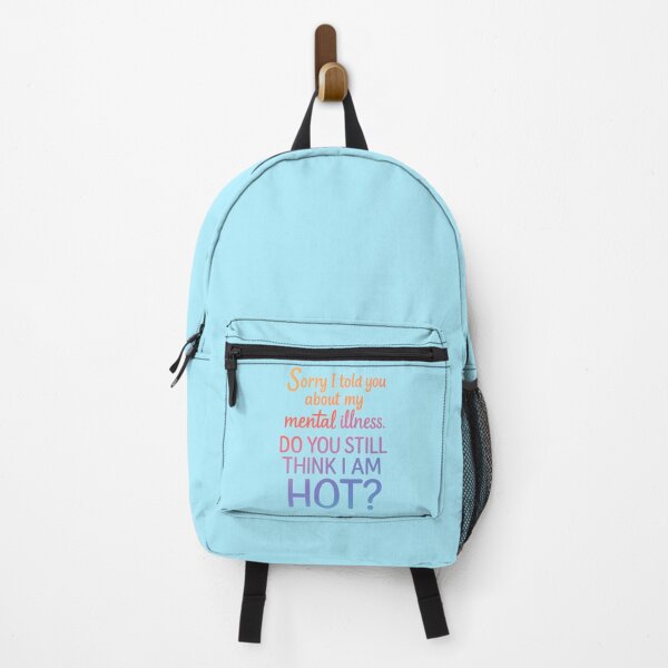 Item preview, Sorry I Told You About My Mental Illness Do You Still Think I Am Hot designed and sold by Earthchild8888.