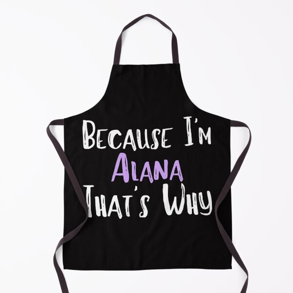 Item preview, Because I'm Alana That's Why Funny Women's Gift designed and sold by WeirdlyRare.