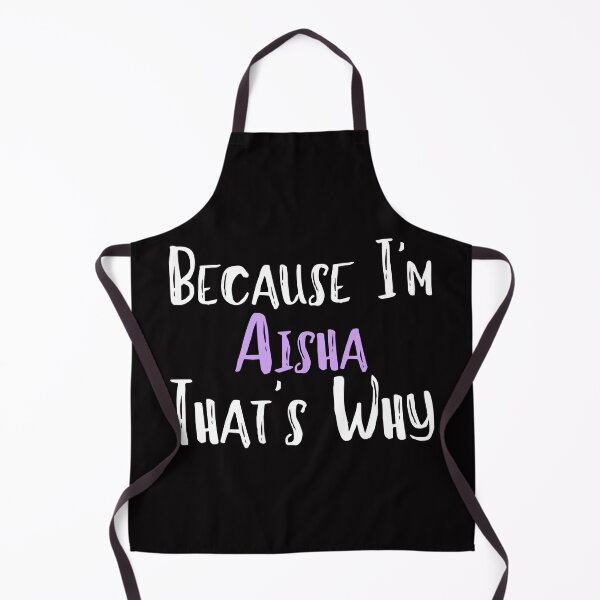 Item preview, Because I'm Aisha That's Why Funny Women's Gift designed and sold by WeirdlyRare.