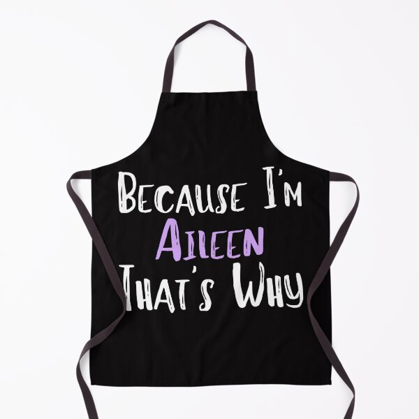 Item preview, Because I'm Aileen That's Why Funny Women's Gift designed and sold by WeirdlyRare.