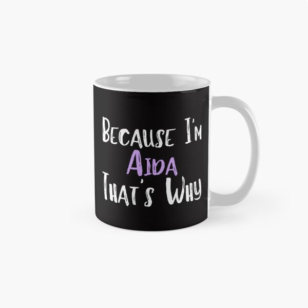 Item preview, Because I'm Aida That's Why Funny Women's Gift designed and sold by WeirdlyRare.