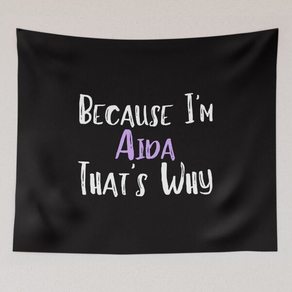 Item preview, Because I'm Aida That's Why Funny Women's Gift designed and sold by WeirdlyRare.