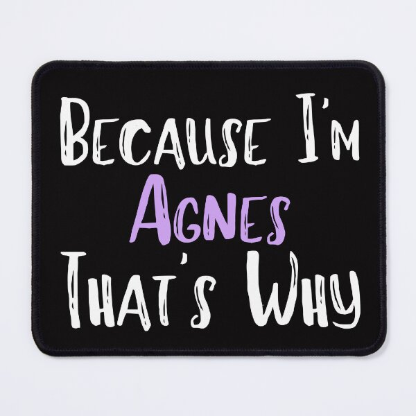 Item preview, Because I'm Agnes That's Why Funny Women's Gift designed and sold by WeirdlyRare.
