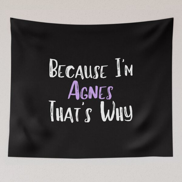 Item preview,  Because I'm Agnes That's Why Funny Women's Gift designed and sold by WeirdlyRare.