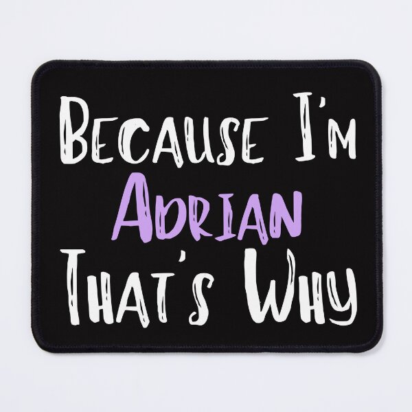 Item preview, Because I'm Adrian That's Why Funny Women's Gift designed and sold by WeirdlyRare.