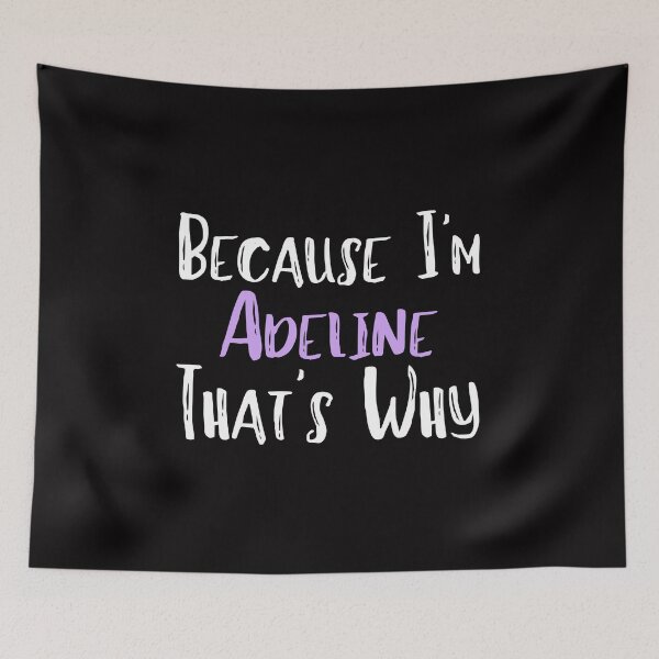 Item preview,  Because I'm Adeline That's Why Funny Women's Gift designed and sold by WeirdlyRare.