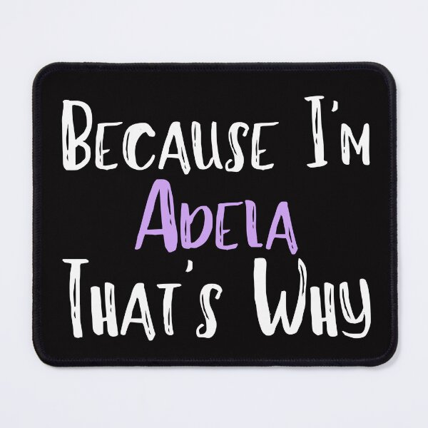 Item preview, Because I'm Adela That's Why Funny Women's Gift designed and sold by WeirdlyRare.