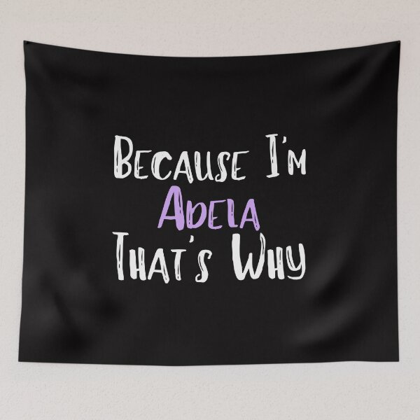 Item preview,  Because I'm Adela That's Why Funny Women's Gift designed and sold by WeirdlyRare.
