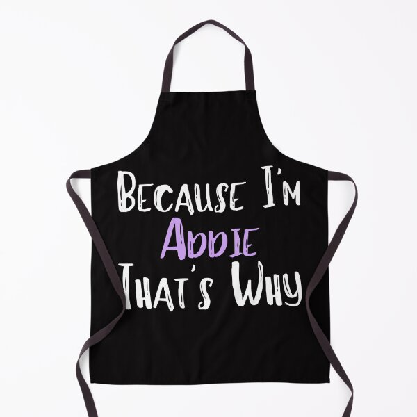 Item preview, Because I'm Addie That's Why Funny Women's Gift designed and sold by WeirdlyRare.