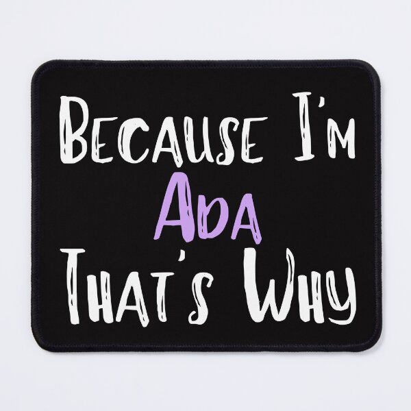 Item preview, Because I'm Ada That's Why Funny Women's Gift designed and sold by WeirdlyRare.