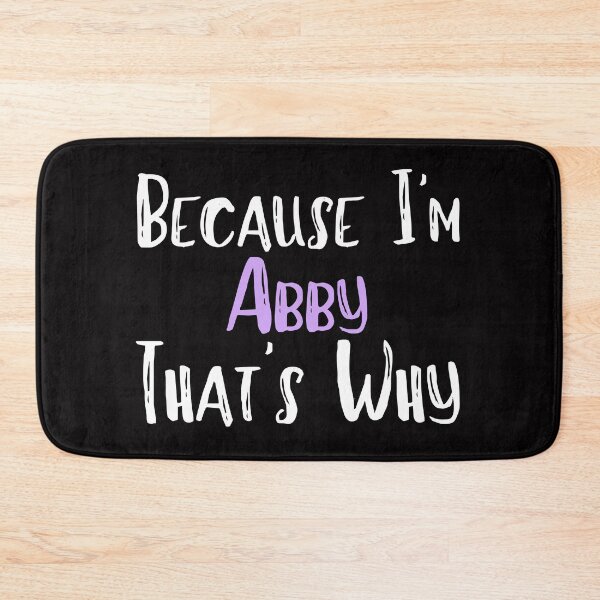 Item preview, Because I'm Abby That's Why Funny Women's Gift designed and sold by WeirdlyRare.