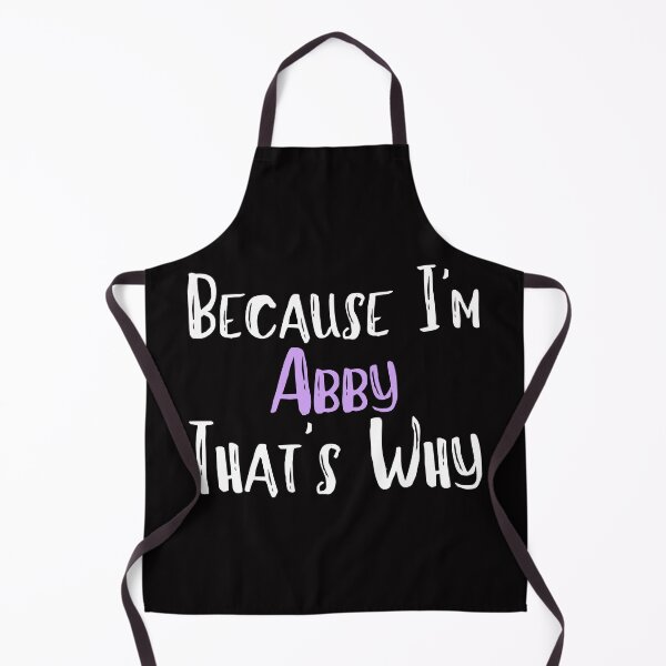 Item preview, Because I'm Abby That's Why Funny Women's Gift designed and sold by WeirdlyRare.