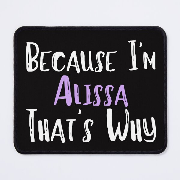 Item preview, Because I'm Alissa That's Why Funny Women's Gift designed and sold by WeirdlyRare.