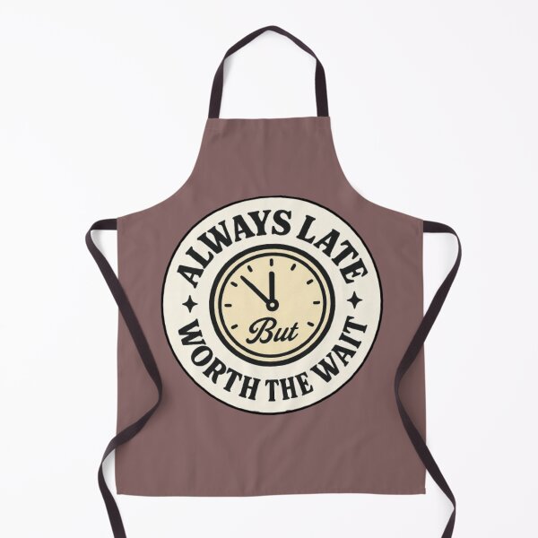 Item preview, Always late, but it's worth the wait- be patient and understanding, because it's worth it! designed and sold by JaroDesign2023.