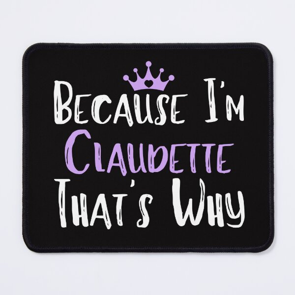 Item preview, Because I'm Claudette That's Why Funny Women's Gift designed and sold by WeirdlyRare.