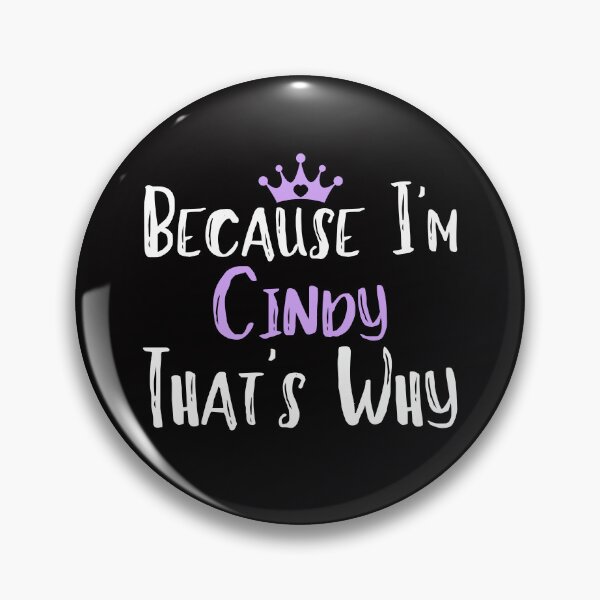 Item preview,  Because I'm Cindy That's Why Funny Women's Gift designed and sold by WeirdlyRare.