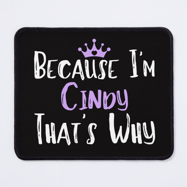 Item preview, Because I'm Cindy That's Why Funny Women's Gift designed and sold by WeirdlyRare.