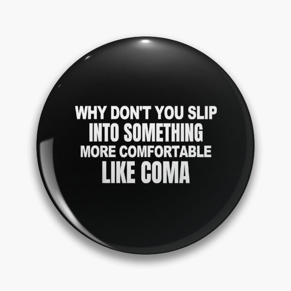 Item preview, Why Don’t U Slip Into Something More Comfortable Like a Coma – Dark Humor Quote Typography designed and sold by NinigFox.