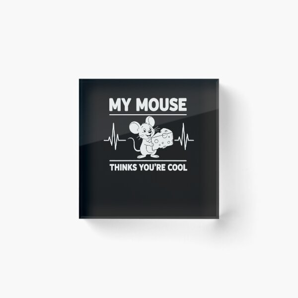 Item preview, My Mouse Thinks You’re Cool - Cute Mouse Pun & Squeaky Clean Humor designed and sold by Axivra.