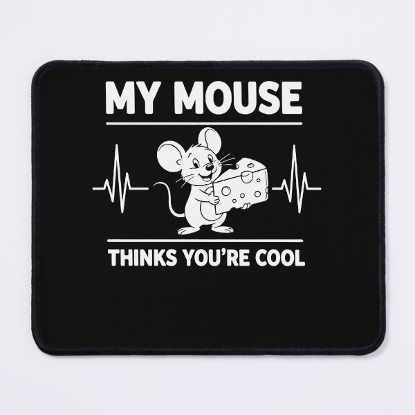 Item preview, My Mouse Thinks You’re Cool - Cute Mouse Pun & Squeaky Clean Humor designed and sold by Axivra.