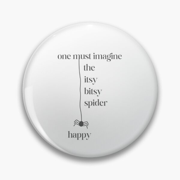 Item preview, One must imagine the itsy bitsy spider happy designed and sold by Rachel Feltman.