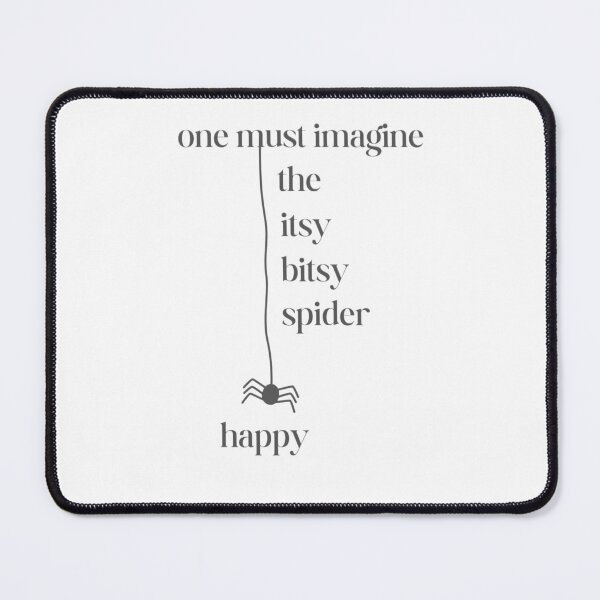 Item preview, One must imagine the itsy bitsy spider happy designed and sold by Rachel Feltman.