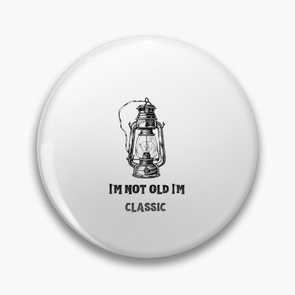 Item preview, I'm Not Old, I'm Classic - Vintage Charm Design designed and sold by GOTCHO1.