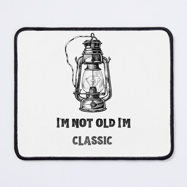 Item preview, I'm Not Old, I'm Classic - Vintage Charm Design designed and sold by GOTCHO1.