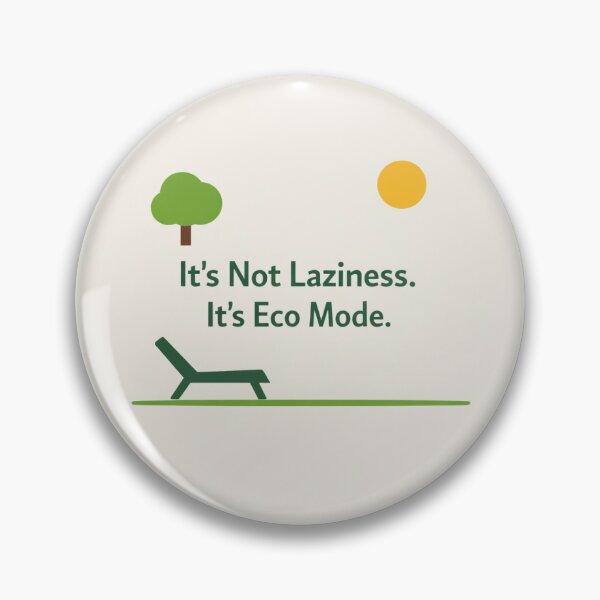 Item preview, IT'S NOT LAZINESS. IT'S ECO MODE. designed and sold by bebeshoppl.