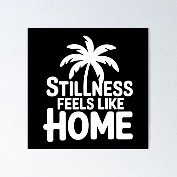 Item preview, Stillness Feels Like Home designed and sold by theartfulaspie.