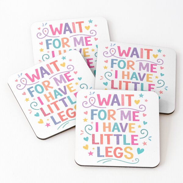 Item preview, Wait for Me I Have Little Legs designed and sold by YalenArt.