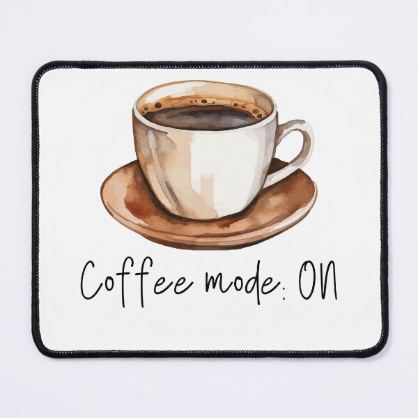 Item preview, coffee mode on and Drink Coffee - Coffee Mode Activated designed and sold by GOTCHO1.