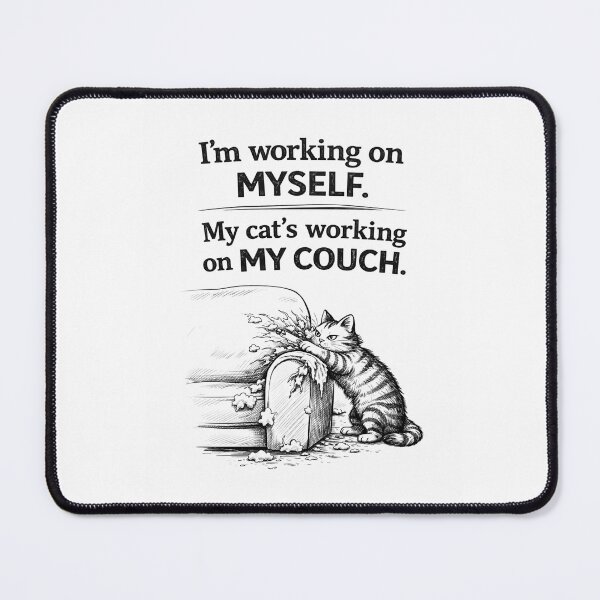 Item preview, I'm working on MYSELF - My cat's working on MY COUCH designed and sold by bebeshoppl.