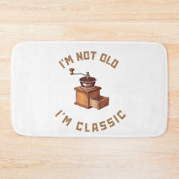 Item preview, I'm Not Old, I'm Classic - Vintage Coffee Grinder Design designed and sold by GOTCHO1.